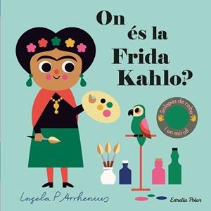 ON ÉS LA FRIDA KAHLO? | 9788413893709 | ARRHENIUS, INGELA P. | Llibreria L'Illa - Llibreria Online de Mollet - Comprar llibres online
