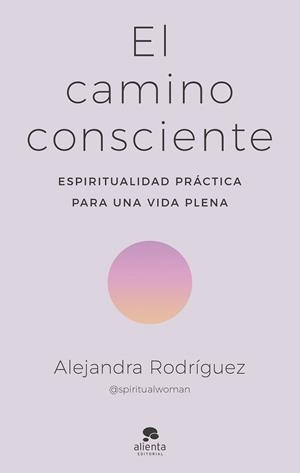 CAMINO CONSCIENTE, EL | 9788413442341 | RODRÍGUEZ, ALEJANDRA | Llibreria L'Illa - Llibreria Online de Mollet - Comprar llibres online