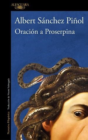 ORACIÓN A PROSERPINA | 9788420475189 | SÁNCHEZ PIÑOL, ALBERT | Llibreria L'Illa - Llibreria Online de Mollet - Comprar llibres online