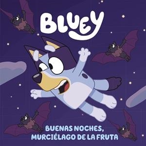BLUEY - BUENAS NOCHES, MURCIÉLAGO DE LA FRUTA (EDICIÓN EN ESPAÑOL) | 9788448864002 | BLUEY | Llibreria L'Illa - Llibreria Online de Mollet - Comprar llibres online