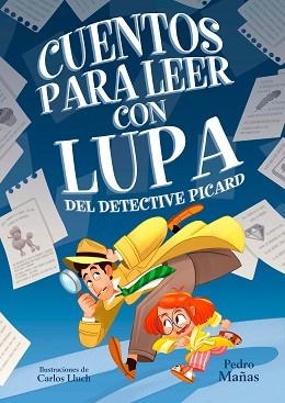 CUENTOS PARA LEER CON LUPA DEL DETECTIVE PICARD | 9788448862923 | MAÑAS, PEDRO | Llibreria L'Illa - Llibreria Online de Mollet - Comprar llibres online