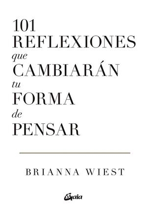 101 REFLEXIONES QUE CAMBIARÁN TU FORMA DE PENSAR | 9788411080279 | WIEST, BRIANNA | Llibreria L'Illa - Llibreria Online de Mollet - Comprar llibres online