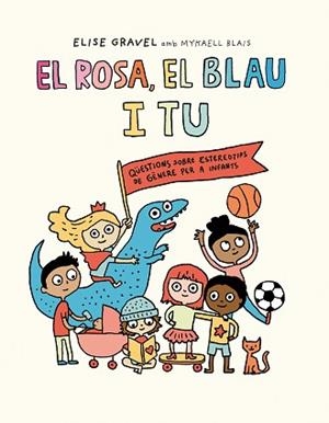 ROSA EL BLAU I TU, EL | 9788419607270 | GRAVEL, ELISE/BLAIS, MYKAELL | Llibreria L'Illa - Llibreria Online de Mollet - Comprar llibres online