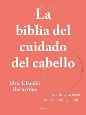 BIBLIA DEL CUIDADO DEL CABELLO, LA | 9788408269946 | DRA. CLAUDIA BERNÁRDEZ
