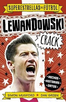LEWANDOWSKI CRACK (SUPERESTRELLAS DEL FÚTBOL) | 9788419449320 | MUGFORD, SIMON/GREEN, DAN | Llibreria L'Illa - Llibreria Online de Mollet - Comprar llibres online