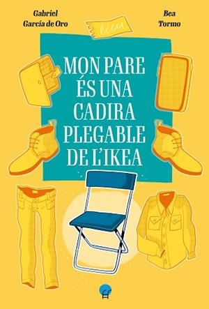MON PARE ÉS UNA CADIRA PLEGABLE DE L’IKEA | 9788419472403 | GARCÍA DEL ORO, GABRIEL