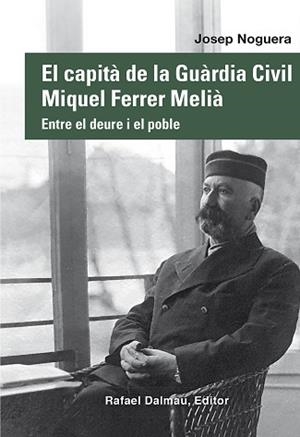 CAPITÀ DE LA GUÀRDIA CIVIL MIQUEL FERRER MELIÀ | 9788423208876 | NOGUERA I CANAL, JOSEP | Llibreria L'Illa - Llibreria Online de Mollet - Comprar llibres online