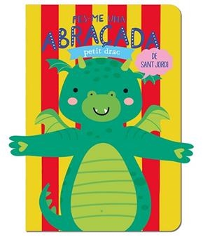 FES-ME UNA ABRAÇADA PETIT DRAC DE SANT JORDI | 9788412586176 | LOUWERS, TANJA/DE BEER, ESTHER | Llibreria L'Illa - Llibreria Online de Mollet - Comprar llibres online