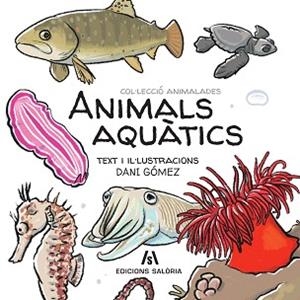 ANIMALS AQUÀTICS | 9788412644647 | GÓMEZ SALAMANCA, DANI | Llibreria L'Illa - Llibreria Online de Mollet - Comprar llibres online