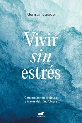 VIVIR SIN ESTRÉS | 9788419248503 | JURADO, GERMÁN | Llibreria L'Illa - Llibreria Online de Mollet - Comprar llibres online