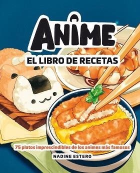 ANIME. EL LIBRO DE RECETAS | 9788418820946 | ESTERO, NADINE | Llibreria L'Illa - Llibreria Online de Mollet - Comprar llibres online
