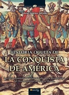 HISTORIA OCULTA DE LA CONQUISTA DE AMERICA | 9788497635486 | SANCHEZ SORONDO, GABRIEL