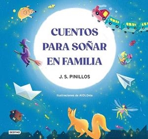 CUENTOS PARA SOÑAR EN FAMILIA | 9788408270508 | PINILLOS, J. S./ATOLONIA | Llibreria L'Illa - Llibreria Online de Mollet - Comprar llibres online