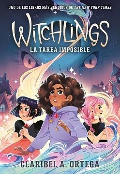 WITCHLINGS. LA TAREA IMPOSIBLE | 9788419521415 | ORTEGA, CLARIBEL A. | Llibreria L'Illa - Llibreria Online de Mollet - Comprar llibres online