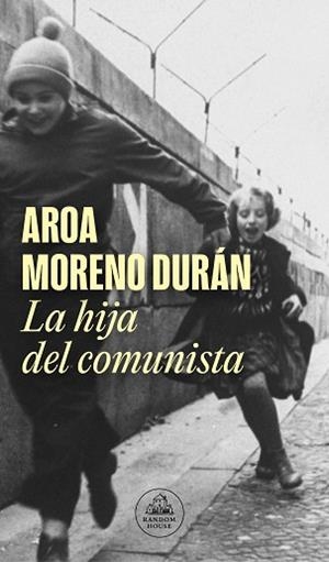 HIJA DEL COMUNISTA, LA | 9788439740315 | MORENO DURÁN, AROA | Llibreria L'Illa - Llibreria Online de Mollet - Comprar llibres online