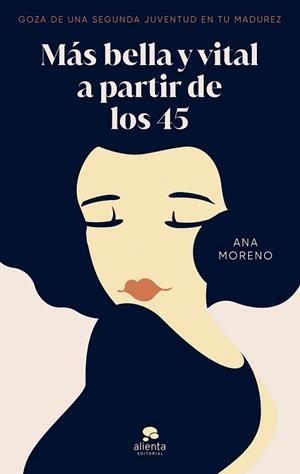 MÁS BELLA Y VITAL A PARTIR DE LOS 45 | 9788413442402 | MORENO, ANA | Llibreria L'Illa - Llibreria Online de Mollet - Comprar llibres online