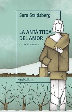 ANTÁRTIDA DEL AMOR, LA | 9788419320735 | STRIDSBERG, SARA | Llibreria L'Illa - Llibreria Online de Mollet - Comprar llibres online