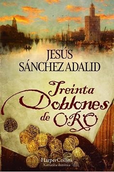 TREINTA DOBLONES DE ORO | 9788418623875 | SÁNCHEZ ADALID, JESÚS | Llibreria L'Illa - Llibreria Online de Mollet - Comprar llibres online
