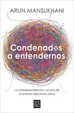 CONDENADOS A ENTENDERNOS | 9788466675239 | MANSUKHANI, ARUN | Llibreria L'Illa - Llibreria Online de Mollet - Comprar llibres online