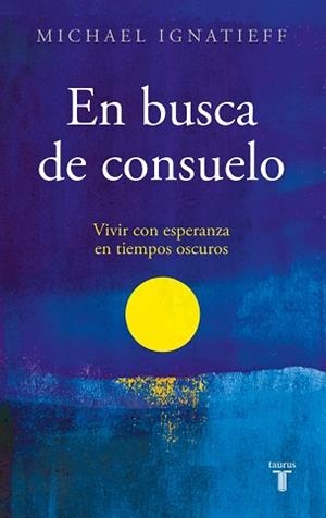 EN BUSCA DE CONSUELO | 9788430625840 | IGNATIEFF, MICHAEL | Llibreria L'Illa - Llibreria Online de Mollet - Comprar llibres online