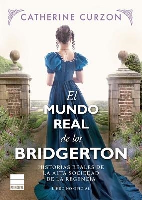 MUNDO REAL DE LOS BRIDGERTON, EL | 9788418216725 | CURZON, CATHERINE