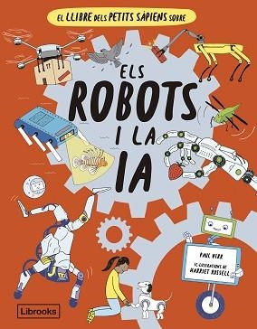 LLIBRE DELS PETITS SÀPIENS SOBRE ELS ROBOTS I LA INTEL·LIGÈNCIA ARTIFICIAL, EL | 9788412586152 | VIRR, PAUL | Llibreria L'Illa - Llibreria Online de Mollet - Comprar llibres online