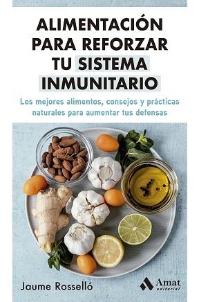 ALIMENTACIÓN PARA REFORZAR TU SISTEMA INMUNITARIO | 9788419341334 | ROSSELLÓ, JAUME | Llibreria L'Illa - Llibreria Online de Mollet - Comprar llibres online