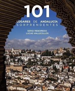 101 LUGARES DE ANDALUCÍA SORPRENDENTES | 9788491586029 | REBOREDO MANZANARES, SERGI/VALLECILLOS, LUCAS | Llibreria L'Illa - Llibreria Online de Mollet - Comprar llibres online