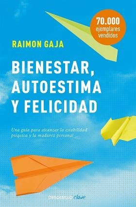 BIENESTAR AUTOESTIMA Y FELICIDAD | 9788499086323 | GAJA, RAIMON | Llibreria L'Illa - Llibreria Online de Mollet - Comprar llibres online