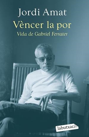 VÈNCER LA POR. VIDA DE GABRIEL FERRATER | 9788419107640 | AMAT, JORDI | Llibreria L'Illa - Llibreria Online de Mollet - Comprar llibres online