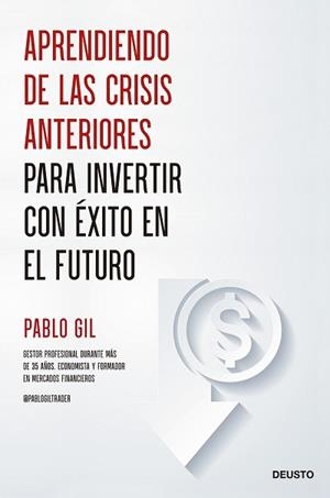 APRENDIENDO DE LAS CRISIS ANTERIORES PARA INVERTIR CON ÉXITO EN EL FUTURO | 9788423435685 | GIL, PABLO | Llibreria L'Illa - Llibreria Online de Mollet - Comprar llibres online