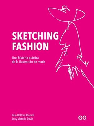 SKETCHING FASHION | 9788425233821 | BELTRÁN QUEROL, LAIA/DAVIS, LUCY VICTORIA | Llibreria L'Illa - Llibreria Online de Mollet - Comprar llibres online