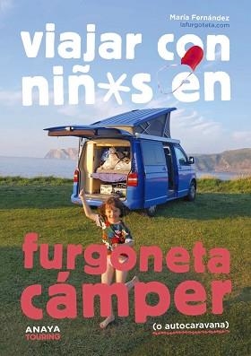 VIAJAR CON NIÑOS EN FURGONETA CÁMPER (O AUTOCARAVANA) | 9788491586647 | FERNÁNDEZ, MARÍA | Llibreria L'Illa - Llibreria Online de Mollet - Comprar llibres online