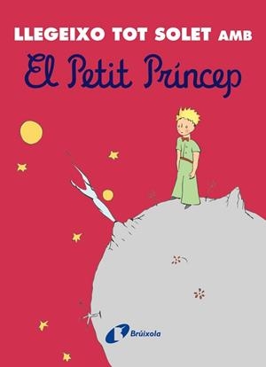 LLEGEIXO TOT SOLET AMB EL PETIT PRÍNCEP | 9788413492742 | DE SAINT-EXUPÉRY, ANTOINE | Llibreria L'Illa - Llibreria Online de Mollet - Comprar llibres online