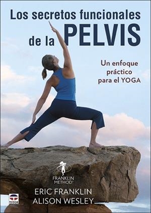 SECRETOS FUNCIONALES DE LA PELVIS, LOS | 9788416676897 | FRANKLIN, ERIC/WESLEY, ALISON | Llibreria L'Illa - Llibreria Online de Mollet - Comprar llibres online