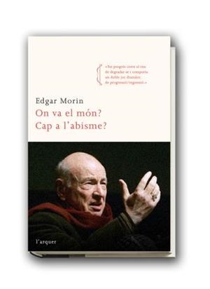ON VA EL MÓN CAP A L´ABISME? | 9788466410175 | MORIN, EDGAR | Llibreria L'Illa - Llibreria Online de Mollet - Comprar llibres online