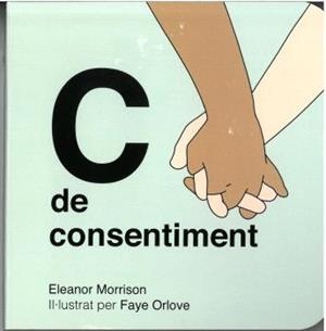 C DE CONSENTIMENT | 9788418723735 | ELEANOR MORRISON/ FAYE ORLOVE | Llibreria L'Illa - Llibreria Online de Mollet - Comprar llibres online