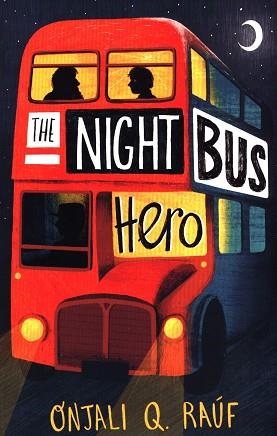 THE NIGHT BUS HERO | 9781510106772 | RAÚF, ONJALI Q.