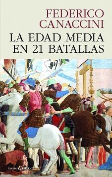 EDAD MEDIA EN 21 BATALLAS, LA | 9788412595437 | CANACCINI, FEDERICO | Llibreria L'Illa - Llibreria Online de Mollet - Comprar llibres online
