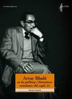 ARTUR BLADE EN LA POLITICA I LA LITERATURA CATALANES DEL SEG | 9788497914321 | GARCIA, XAVIER | Llibreria L'Illa - Llibreria Online de Mollet - Comprar llibres online