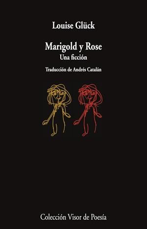 MARIGOLD Y ROSE | 9788498954913 | GLÜCK, LOUISE | Llibreria L'Illa - Llibreria Online de Mollet - Comprar llibres online
