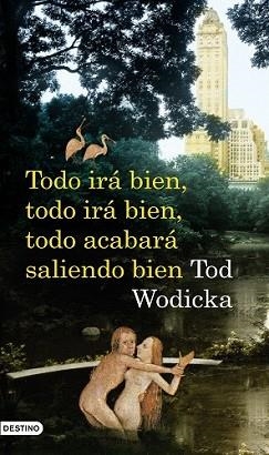 TODO IRA BIEN TODO IRA BIEN TODO ACABARA SALIENDO BIEN | 9788423341245 | WODICKA, TOM | Llibreria L'Illa - Llibreria Online de Mollet - Comprar llibres online
