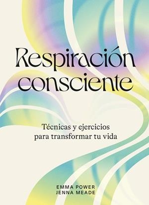 RESPIRACIÓN CONSCIENTE | 9788419043238 | POWER, EMMA/MEADE, JENNA | Llibreria L'Illa - Llibreria Online de Mollet - Comprar llibres online
