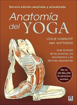 ANATOMÍA DEL YOGA. TERCERA EDICIÓN AMPLIADA Y ACTUALIZADA | 9788418655142 | KAMINOFF, LESLIE/MATTHEWS, AMY | Llibreria L'Illa - Llibreria Online de Mollet - Comprar llibres online