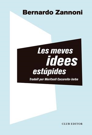 MEVES IDEES ESTÚPIDES, LES | 9788473293914 | ZANNONI, BERNARDO | Llibreria L'Illa - Llibreria Online de Mollet - Comprar llibres online
