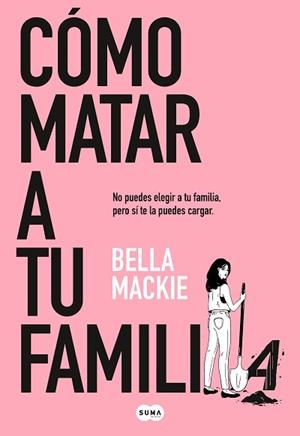 CÓMO MATAR A TU FAMILIA | 9788491297987 | MACKIE, BELLA | Llibreria L'Illa - Llibreria Online de Mollet - Comprar llibres online