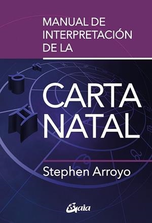 MANUAL DE INTERPRETACIÓN DE LA CARTA NATAL | 9788411080491 | ARROYO, STEPHEN | Llibreria L'Illa - Llibreria Online de Mollet - Comprar llibres online