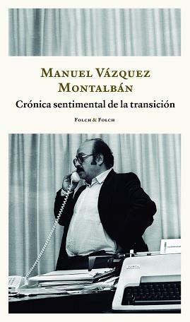 CRÓNICA SENTIMENTAL DE LA TRANSICIÓN | 9788419563217 | VÁZQUEZ MONTALBÁN, MANUEL | Llibreria L'Illa - Llibreria Online de Mollet - Comprar llibres online