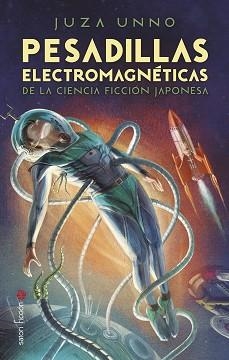 PESADILLAS ELECTROMAGNÉTICAS DE LA CIENCIA FICCIÓN JAPONESA | 9788419035233 | UNNO, JUZA | Llibreria L'Illa - Llibreria Online de Mollet - Comprar llibres online