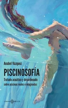 PISCINOSOFÍA | 9788419119322 | VÁZQUEZ CASCO, ANABEL | Llibreria L'Illa - Llibreria Online de Mollet - Comprar llibres online